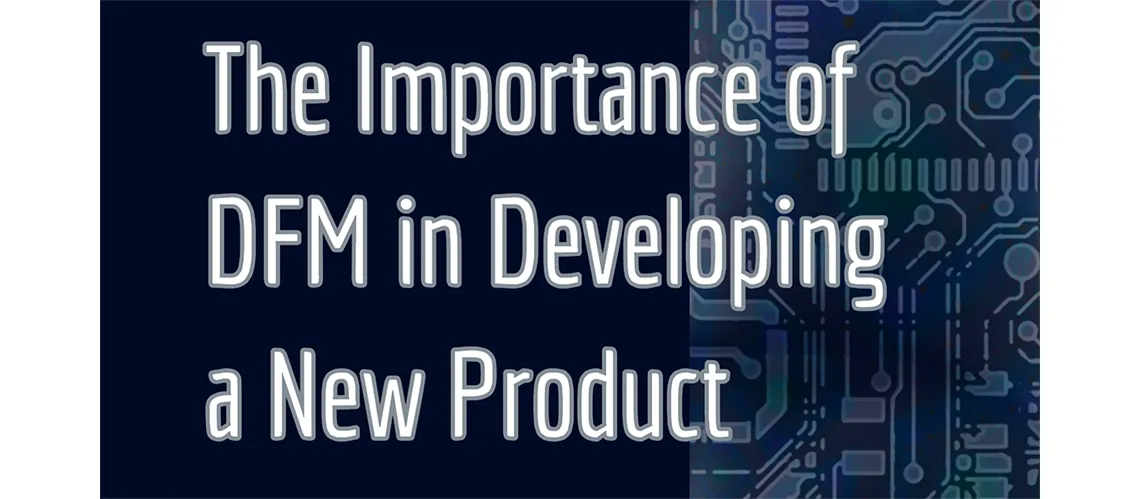 DFM in developing a new product